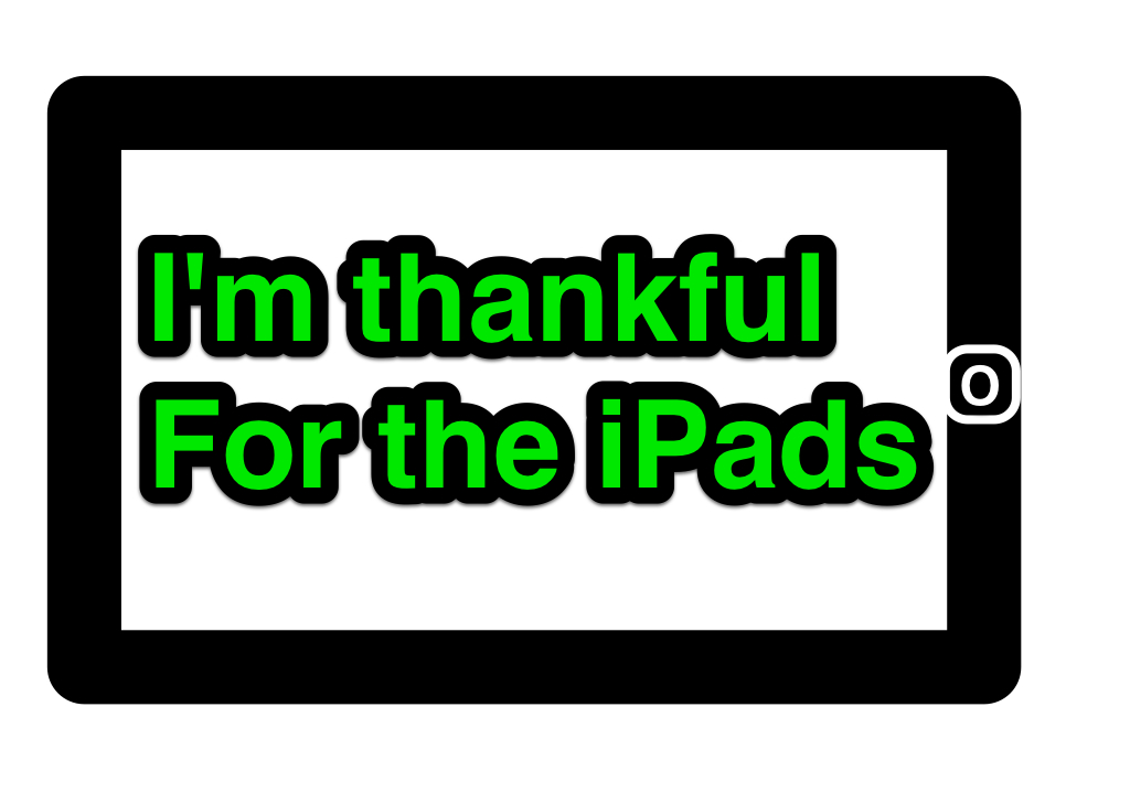 I Am Thankful For the iPads Neil M